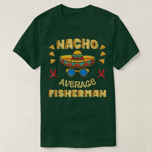 Nacho gemiddelde visser Cinco De Mayo T-shirt (Design voorkant)
