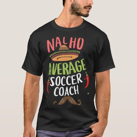 Nacho Gemiddelde Voetbal coach Sombrero Beard Cinc T-shirt (Voorkant)