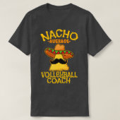 Nacho Gemiddelde Volleyball Coach Mexican rainer C T-shirt (Design voorkant)