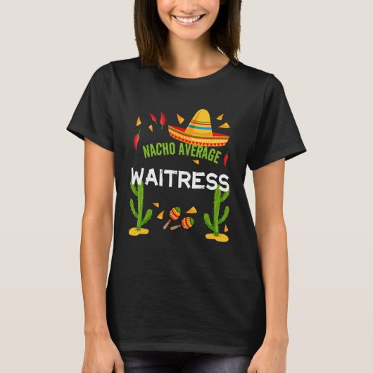Nacho Gemiddelde Waitress Cinco De Mayo T-shirt (Voorkant)