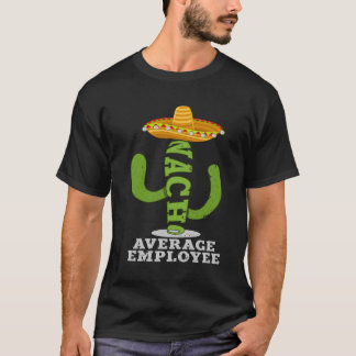 Nacho Gemiddelde werknemerswaardering T-shirt