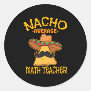 Nacho Gemiddelde Wiskunde Leraar wiskunde Cinco de Ronde Sticker