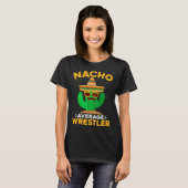 Nacho Gemiddelde Worstelaar Grappig Mexicaans Cinc T-shirt (Voorkant volledig)