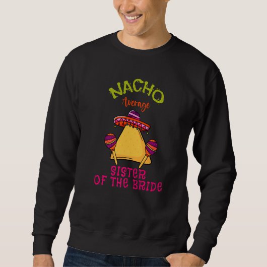 Nacho gemiddelde zus van de bruid Mexicaanse Cinco Trui (Voorkant)