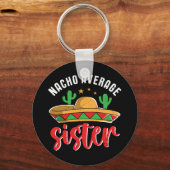 Nacho Gemiddelde zuster Funny Mexican Food Pun Sleutelhanger (Voorkant)