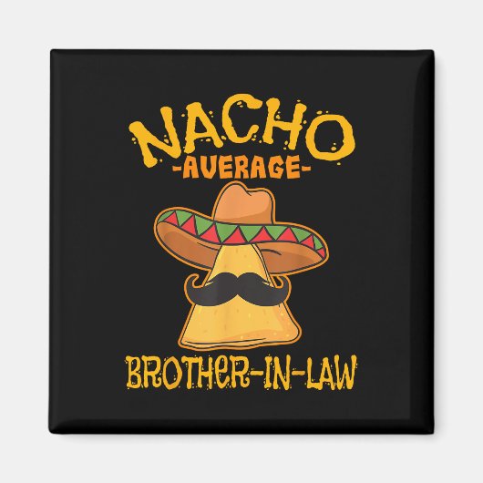 Nacho Gemiddelde zwager Schoonmoeder Mexicaanse Ci Magneet (Voorkant)