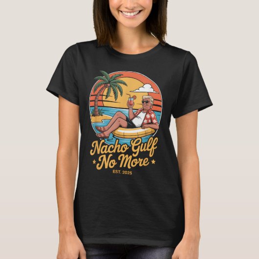 Nacho Gulf No More Funny Trump Vacation 2025 Usa _ T-shirt (Voorkant)