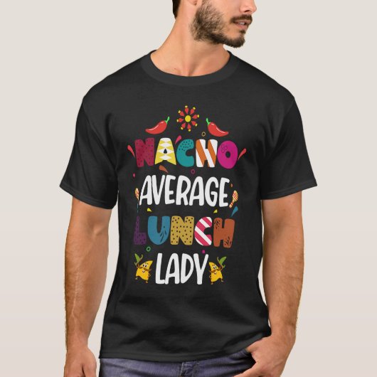 Nacho Lunch Lady Nacho Gemiddelde Lunch Lady T-shirt (Voorkant)
