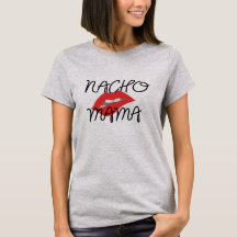 Nacho Mama Texmex Funny Vriendin T-shirt