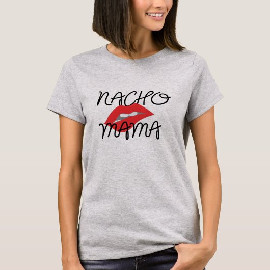 Nacho Mama Texmex Funny Vriendin T-shirt (Voorkant)