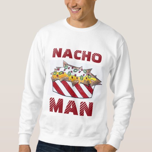 Nacho not Your Man Cheese Nachos Funny Sweatshirt (Voorkant)