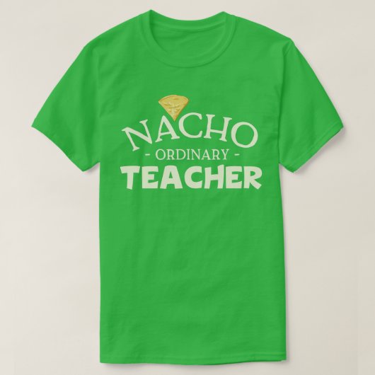 Nacho Ordinary Teacher T-shirt (Design voorkant)