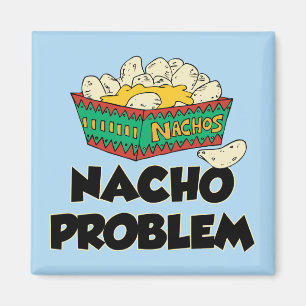 Nacho Problem - Funny Word Play Magneet