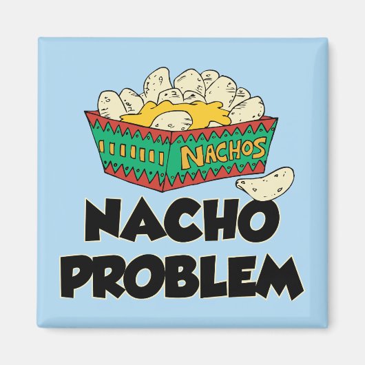 Nacho Problem - Funny Word Play Magneet (Voorkant)