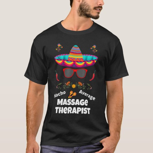 Nacho Uw gemiddelde massagetherapeut Sarcastic De T-shirt (Voorkant)