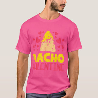 Nacho Valentijn Funny Valentijnsdag Food Pun Mexi T-shirt