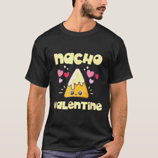 Nacho Valentine Valentines Day Mexican Food T-shirt (Voorkant)