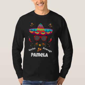 Nacho Your Average Pamela  Sarcastic Design T-shirt