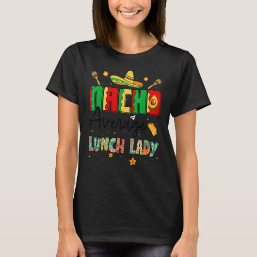 Nachos Gemiddelde Lunch Dame Cinco De Mayo Lunch L T-shirt (Voorkant)