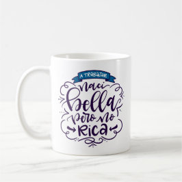 Naci Bella Pero No Rica, Taza - Koffiemok