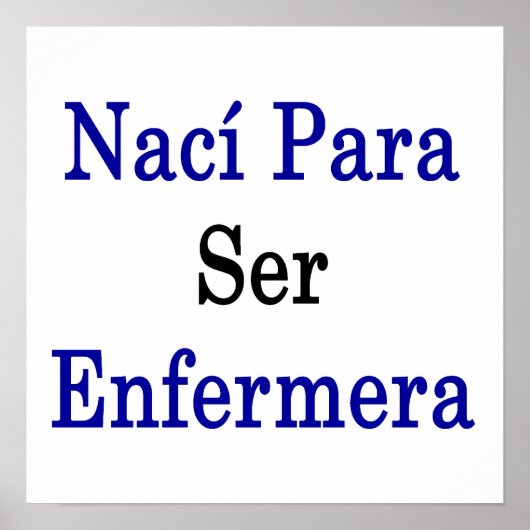 Naci Para Ser Enfermera Poster (Voorkant)