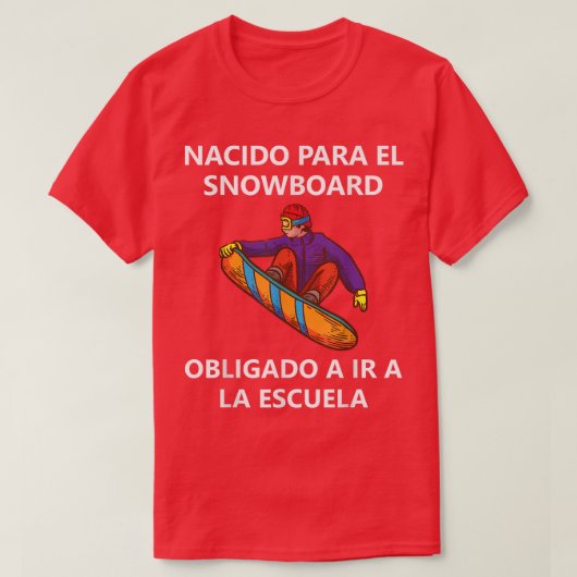 Nacido para el snowboard Obligado a la escuel T-shirt (Design voorkant)