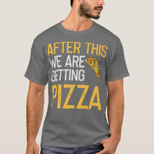 Nadat dit Pizza Lover Geweldige Funny kreeg T-shirt