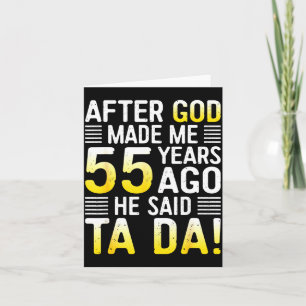 Nadat God Me 55 Jaar Geleden Maakte Zei Hij Ta Da Kaart