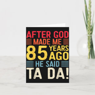 Nadat God Me 85 Jaar Geleden Maakte Zei Hij Ta Da Kaart