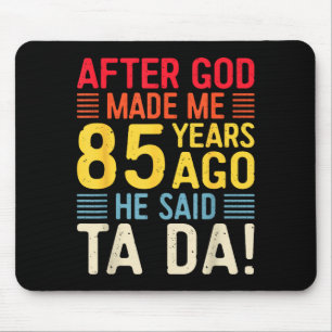 Nadat God Me 85 Jaar Geleden Maakte Zei Hij Ta Da Muismat