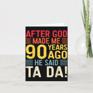 Nadat God Me 90 Jaar Geleden Maakte Zei Hij Ta Da  Kaart