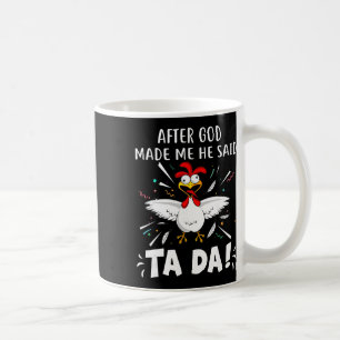 Nadat God Mij Had Gemaakt Zei Hij Ta Da! Grappige  Koffiemok