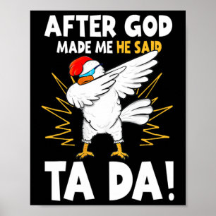 Nadat God Mij Had Gemaakt Zei Hij Tada Grappige Da Poster
