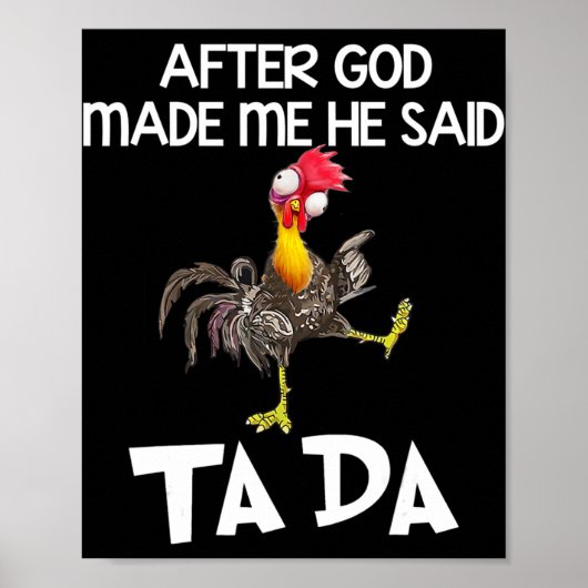 Nadat God mij heeft gemaakt zei hij Ta Da Chicken Poster (Voorkant)