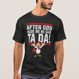 Nadat God mij heeft gemaakt, zei hij tegen de Mann T-shirt
