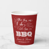 Nadat ze zeggen dat ik wel een BBQ heb! na de brui Papieren Bekers (Voorkant)