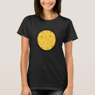 Nadenken over het eten van kaas Heerlijk eten kaas T-shirt