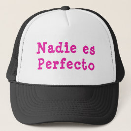 Nadie es Perfecto Trucker Hat Pet