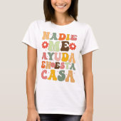 Nadie Me Ayuda en Esta Casa Funny Spaanse moeders T-shirt (Voorkant)