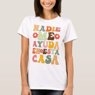 Nadie Me Ayuda en Esta Casa Funny Spaanse moeders T-shirt