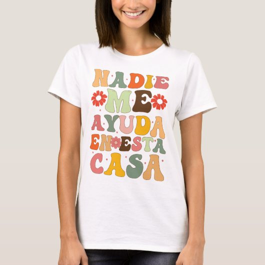 Nadie Me Ayuda en Esta Casa Funny Spaanse moeders T-shirt (Voorkant)