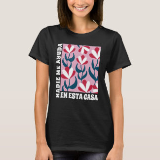 Nadie Me Ayuda en Esta Casa Spain Ma Mothers D T-shirt