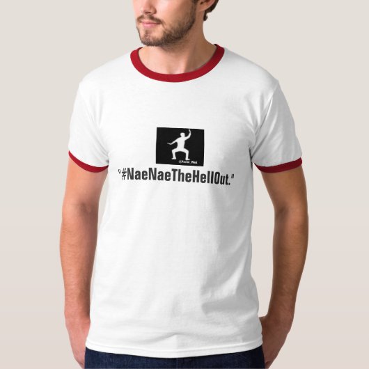 #NaeNaeTheHellOut T-shirt (Voorkant)