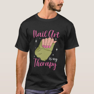 Nagel Kunst is Mijn Therapie Manicure Pedicure Nag T-shirt