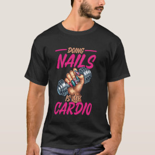 Nagel Tech Citaat Werk Uniform Nagellak Doet Nagel T-shirt