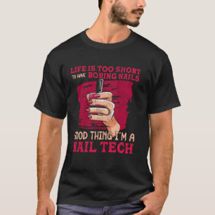 Nagel Tech Citaat Werk Uniform Nagellak Leven Is T T-shirt