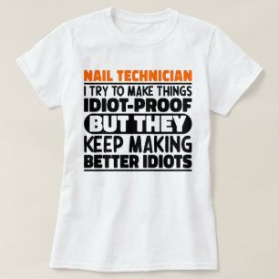 Nageltechnicus Ik probeer dingen grappig te maken T-shirt