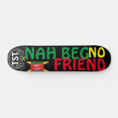 NAH BEG NO FRIEND 7 3/4-inch skateboard Deck (Horizontaal)