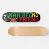 NAH BEG NO FRIEND 7 3/4-inch skateboard Deck (Horizontaal)