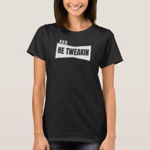 Nah He twittert internetthema Joke 3 T-shirt